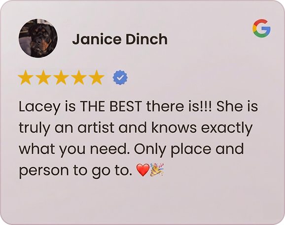 Google review by Janice Dinch giving five stars praising Lacey as the best artist who knows exactly what you need.