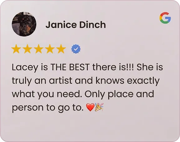 Google review by Janice Dinch giving five stars praising Lacey as the best artist who knows exactly what you need.