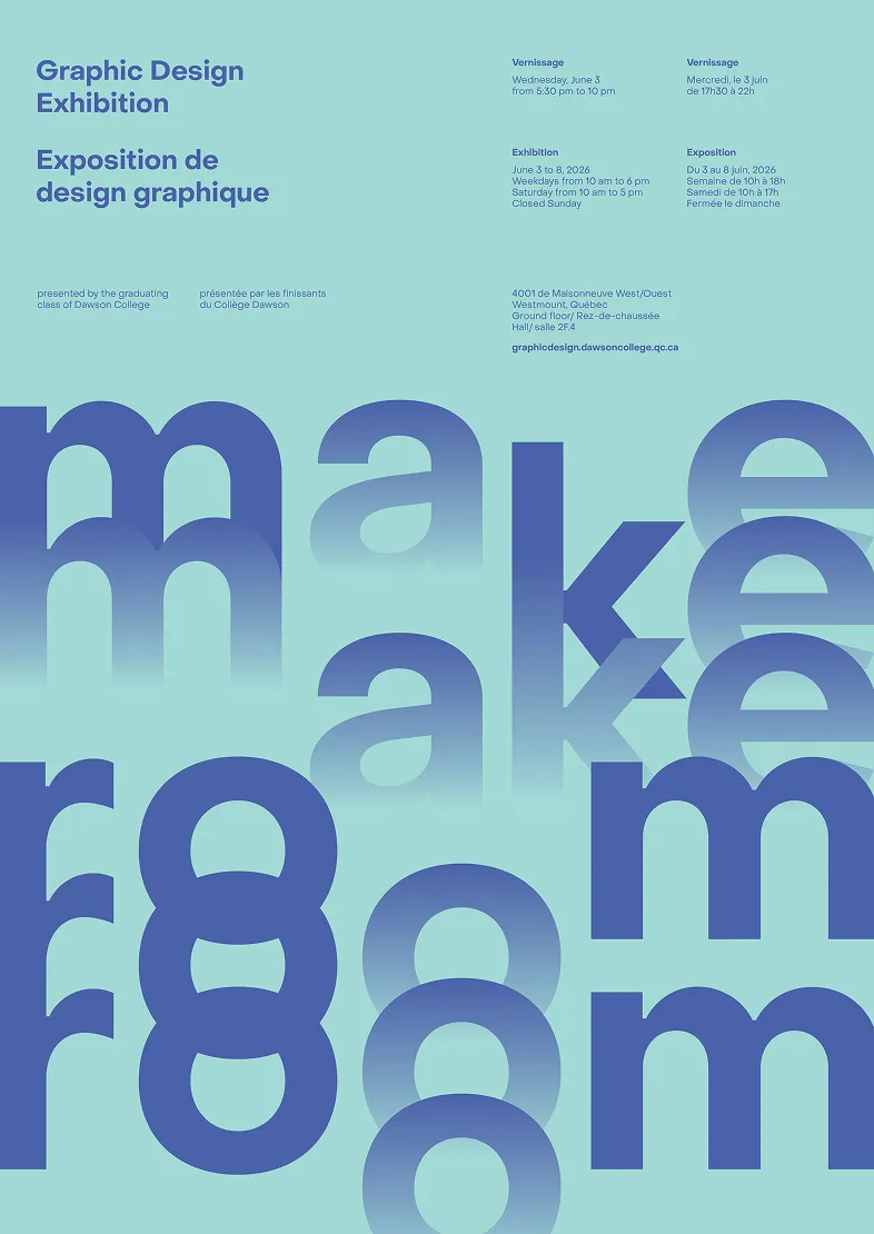Poster for Graphic Design Exhibition by Dawson College students from June 3-8, 2026 in Westmount, Québec.
