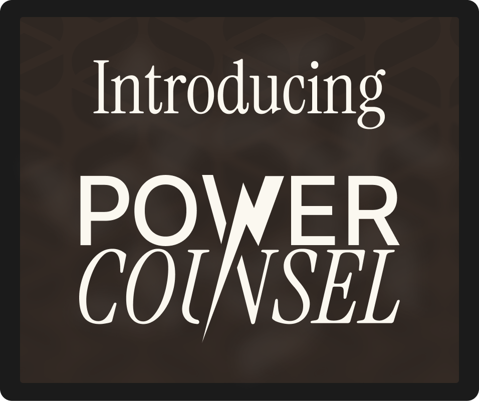 Text reading 'Introducing Power Counsel' on a dark brown textured background.