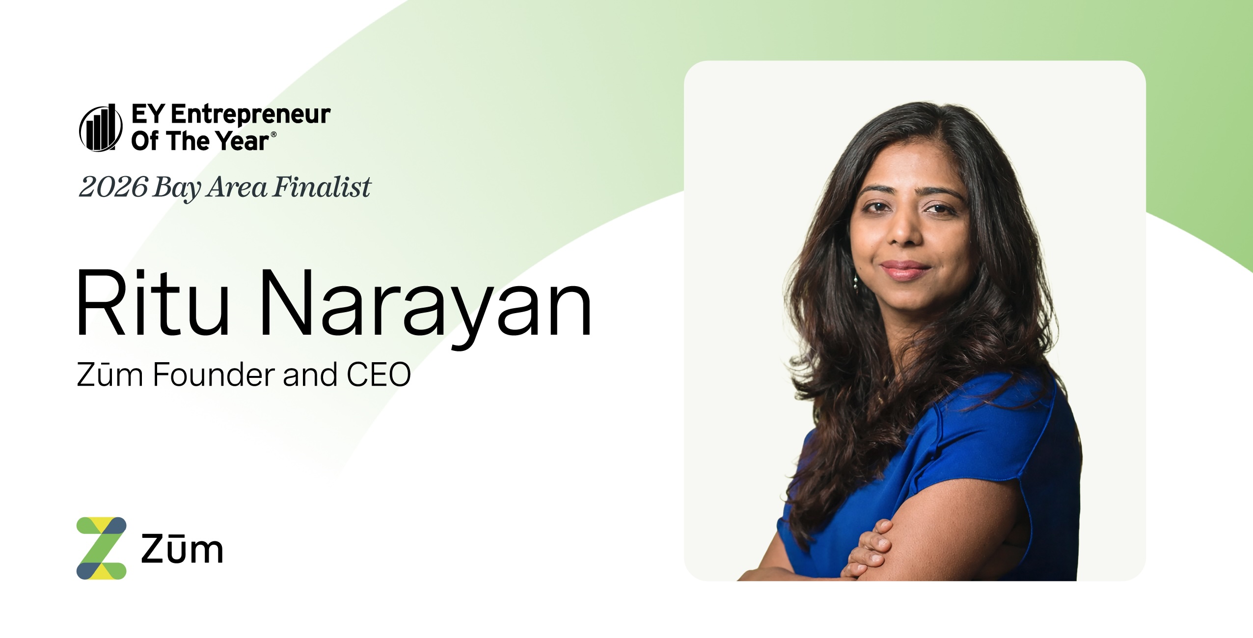 Ritu Narayan, Zum Founder and CEO, named EY 2026 Bay Area Entrepreneur Of The Year Finalist.