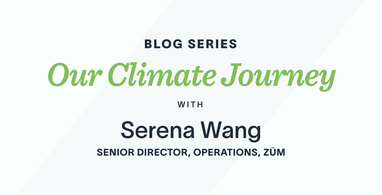 Blog title "Our Climate Journey" with Serena Wang, Senior Director of Operations at Zum.