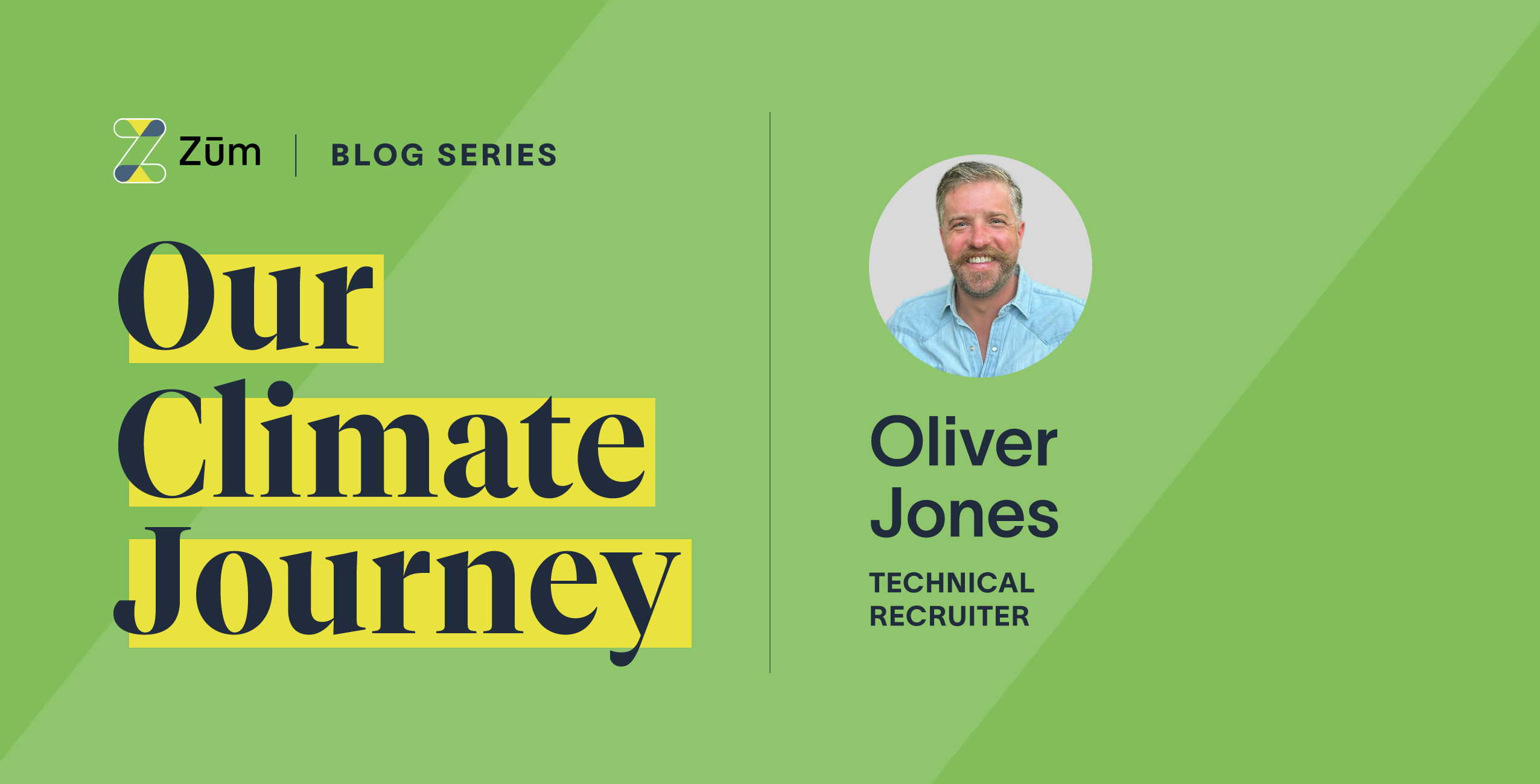 Oliver Jones, a technical recruiter, featured in a blog series titled "Our Climate Journey" for Zum.