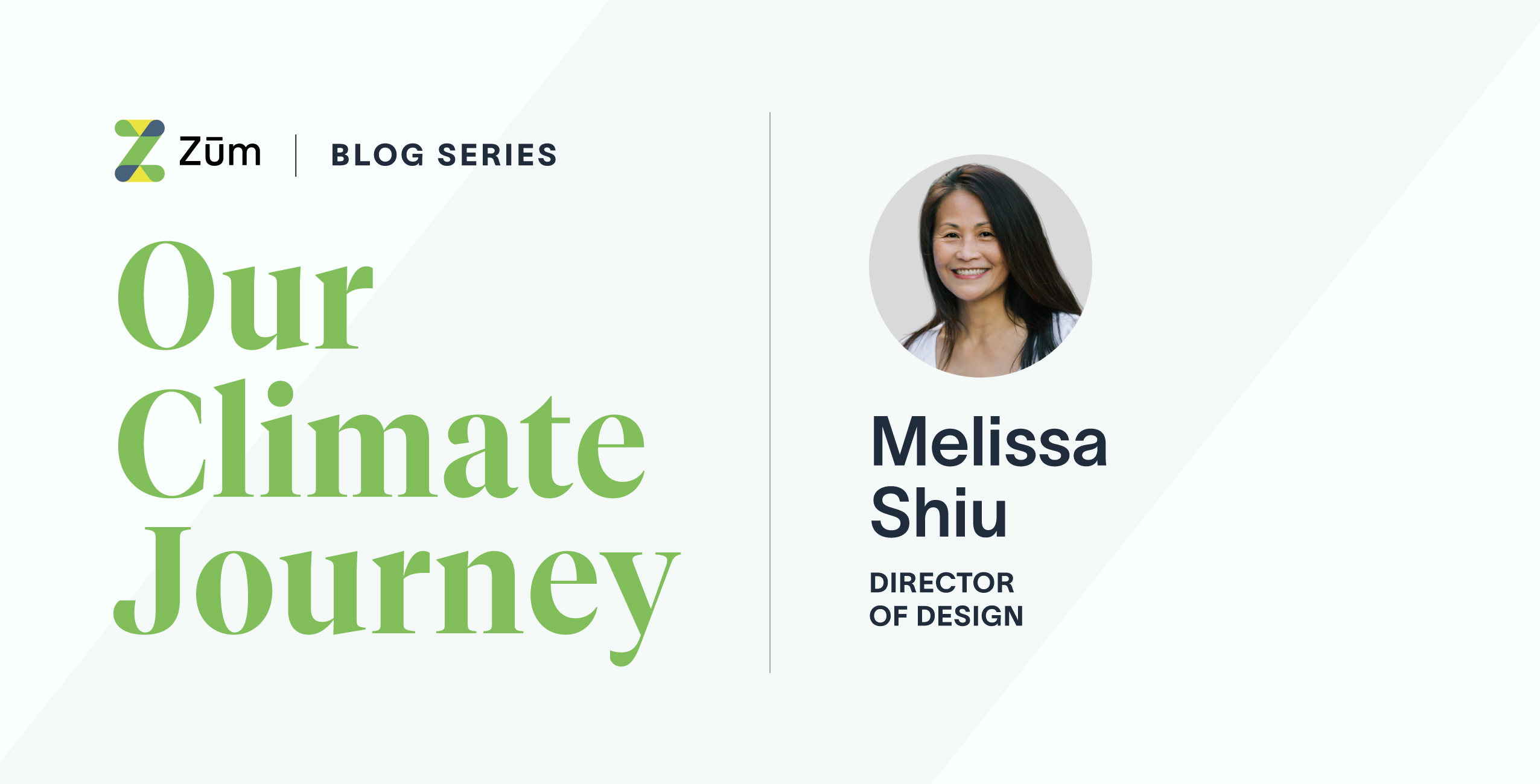 Melissa Shiu, Director of Design at Zum, featured in the Our Climate Journey blog series.