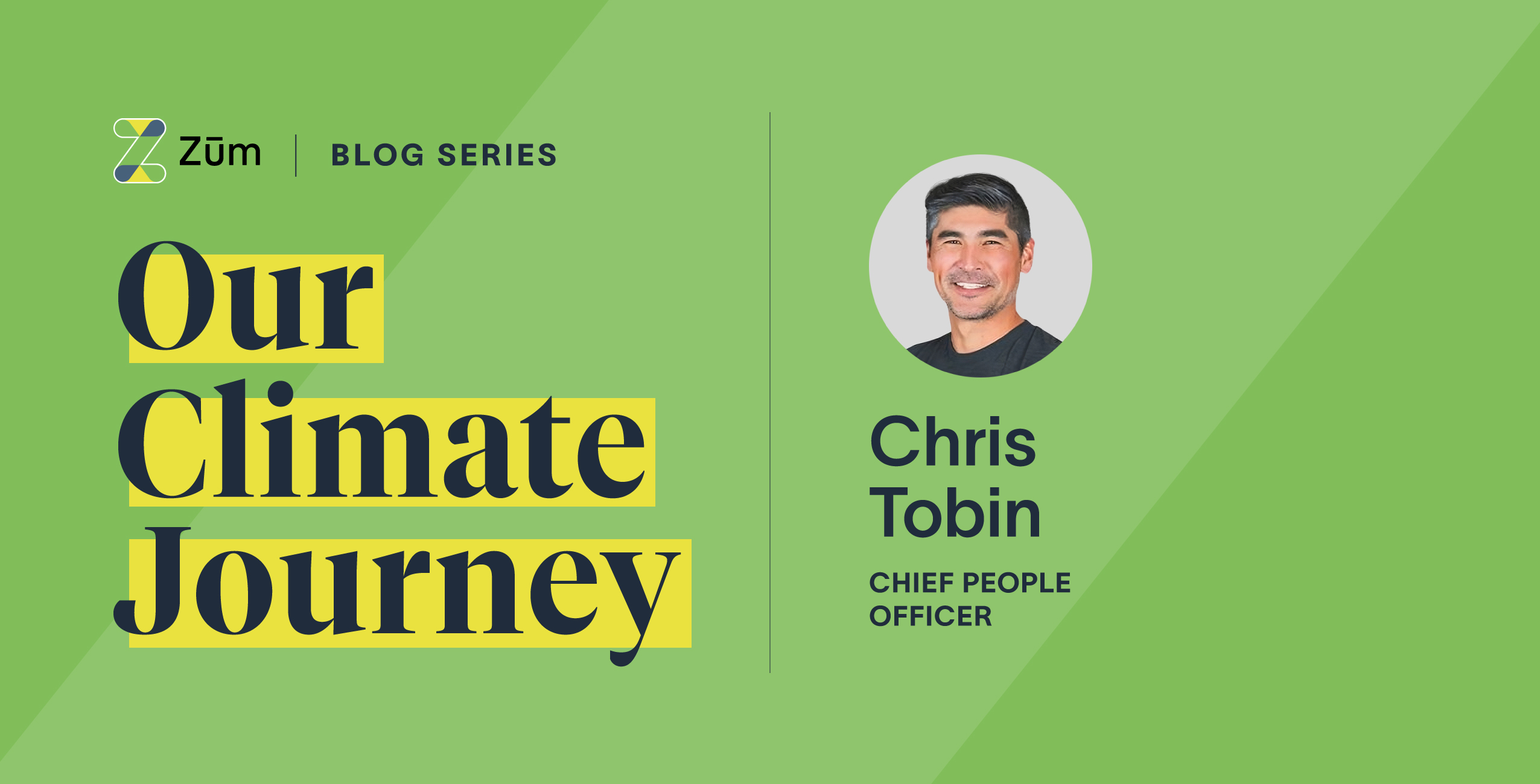 Chris Tobin, Chief People Officer of Zum, featured in a blog post titled "Our Climate Journey."