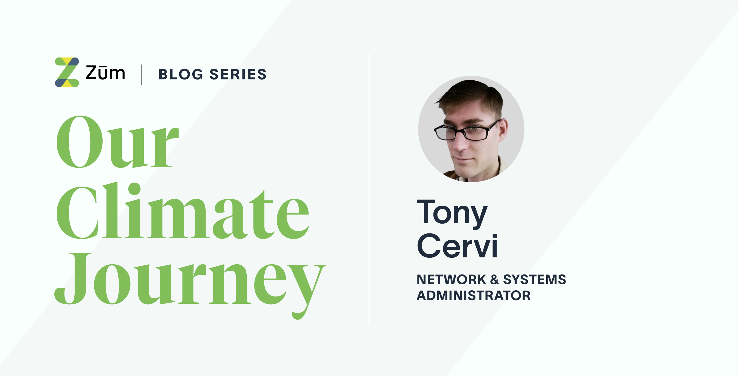 Tony Cervi, Network & Systems Administrator at Zum, featured in a blog series about climate