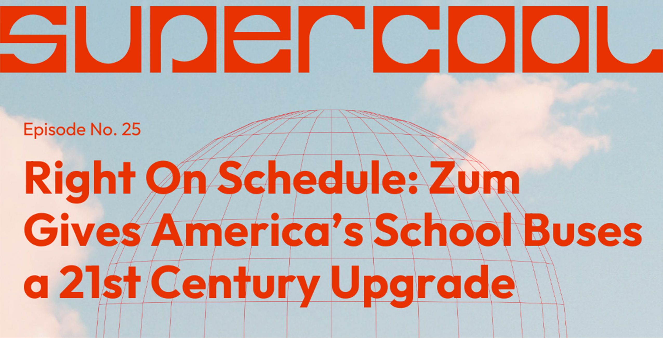 Podcast episode cover featuring title "Right On Schedule: Zum Gives America's School Buses a 21st