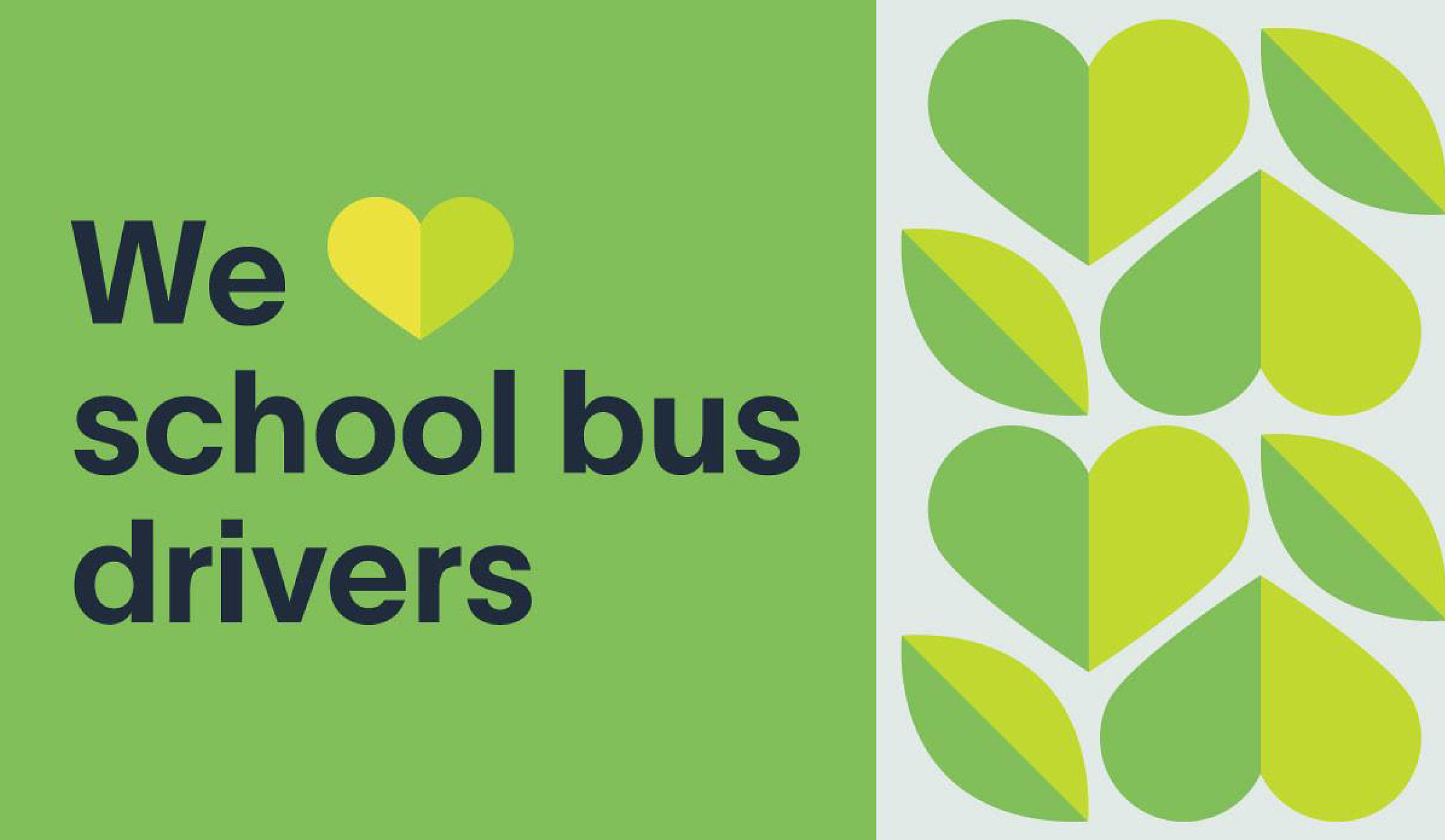 Green background with text "We ❤️ school bus drivers" and heart patterns on the right.