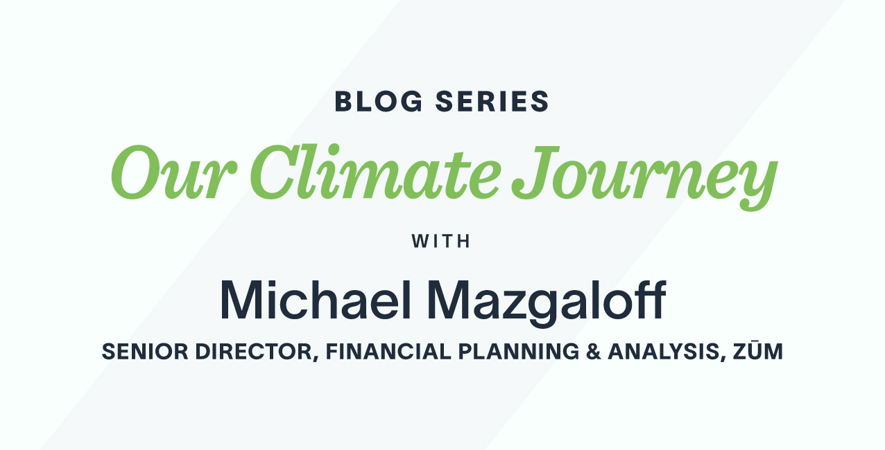 Blog series title "Our Climate Journey" with Michael Mazgaloff, Senior Director at Zum.