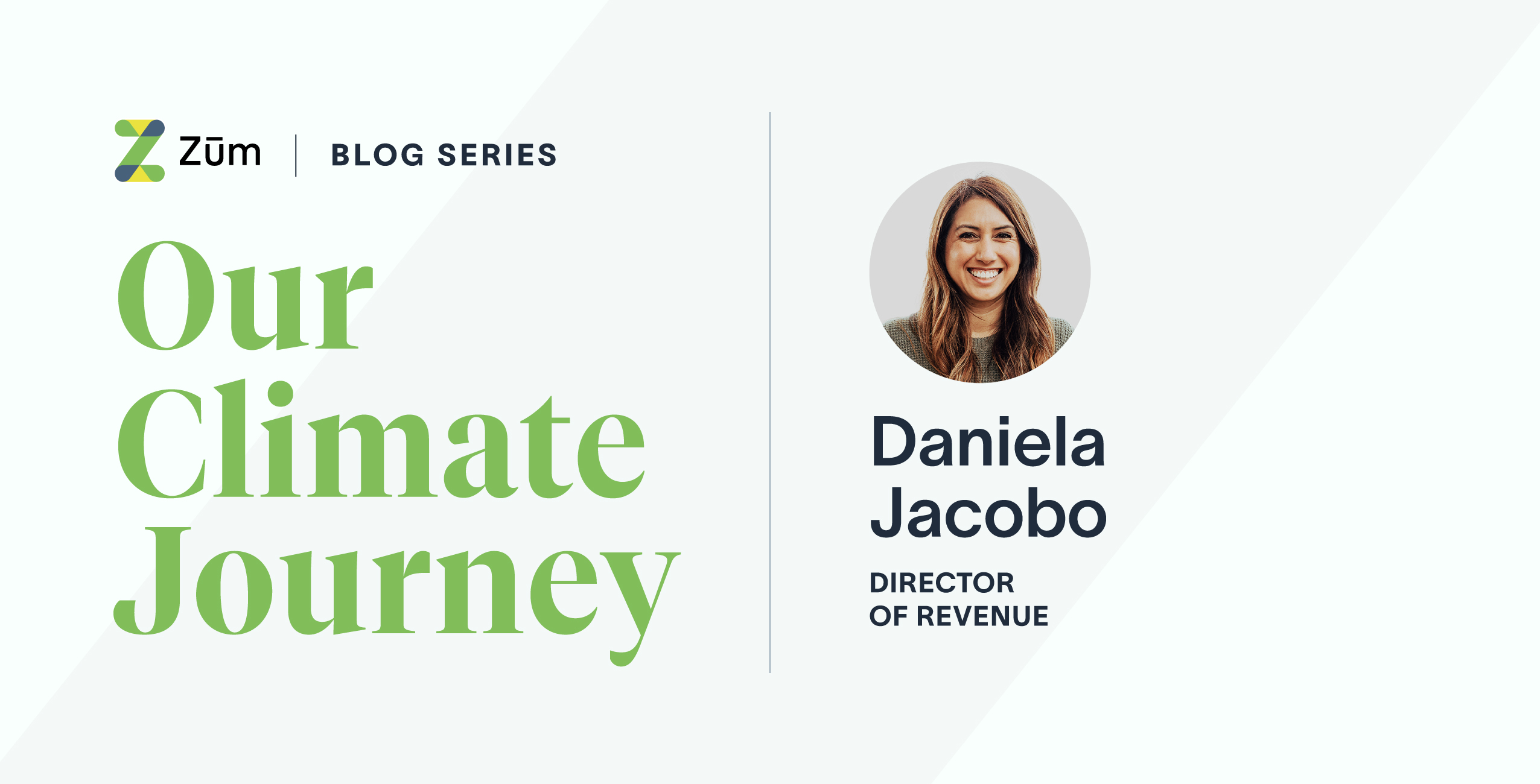 Blog header featuring “Our Climate Journey” title and Daniela Jacobo, Director of Revenue at Zum.
