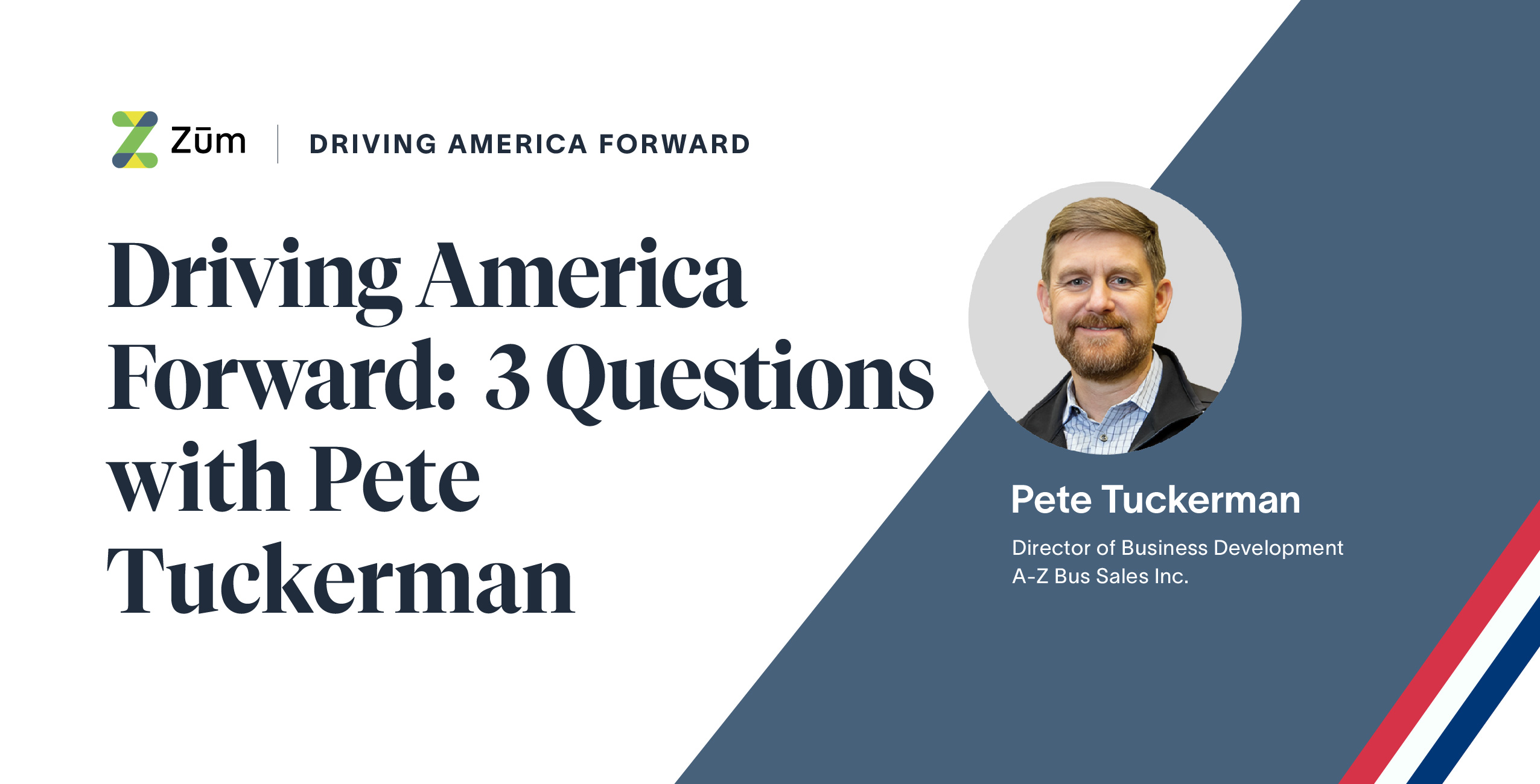 Interview section titled "Driving America Forward: 3 Questions with Pete Tuckerman" featuring his