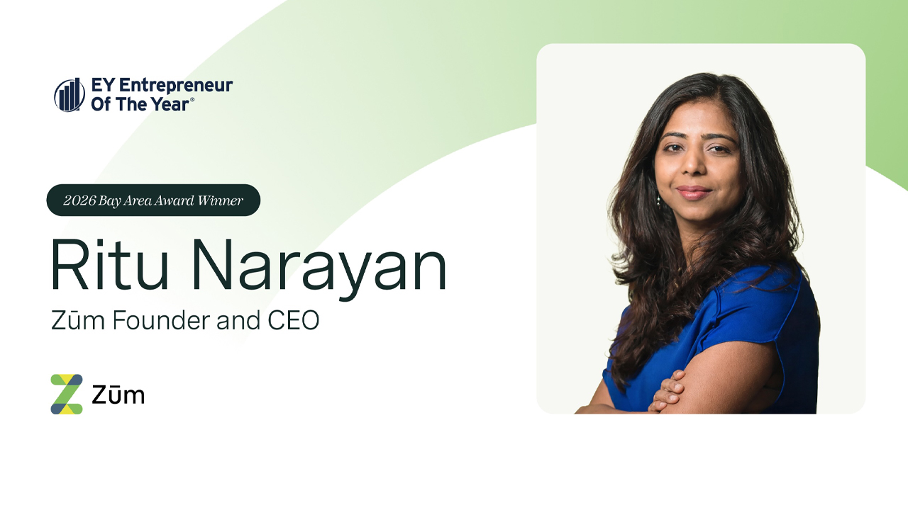 Ritu Narayan, Zum Founder and CEO, named EY Entrepreneur Of The Year® 2026 Bay Area Winner.