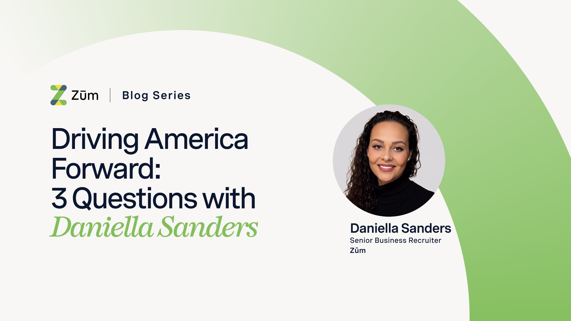 Headshot of Daniella Sanders, Senior Business Recruiter at Zum, for a blog feature.