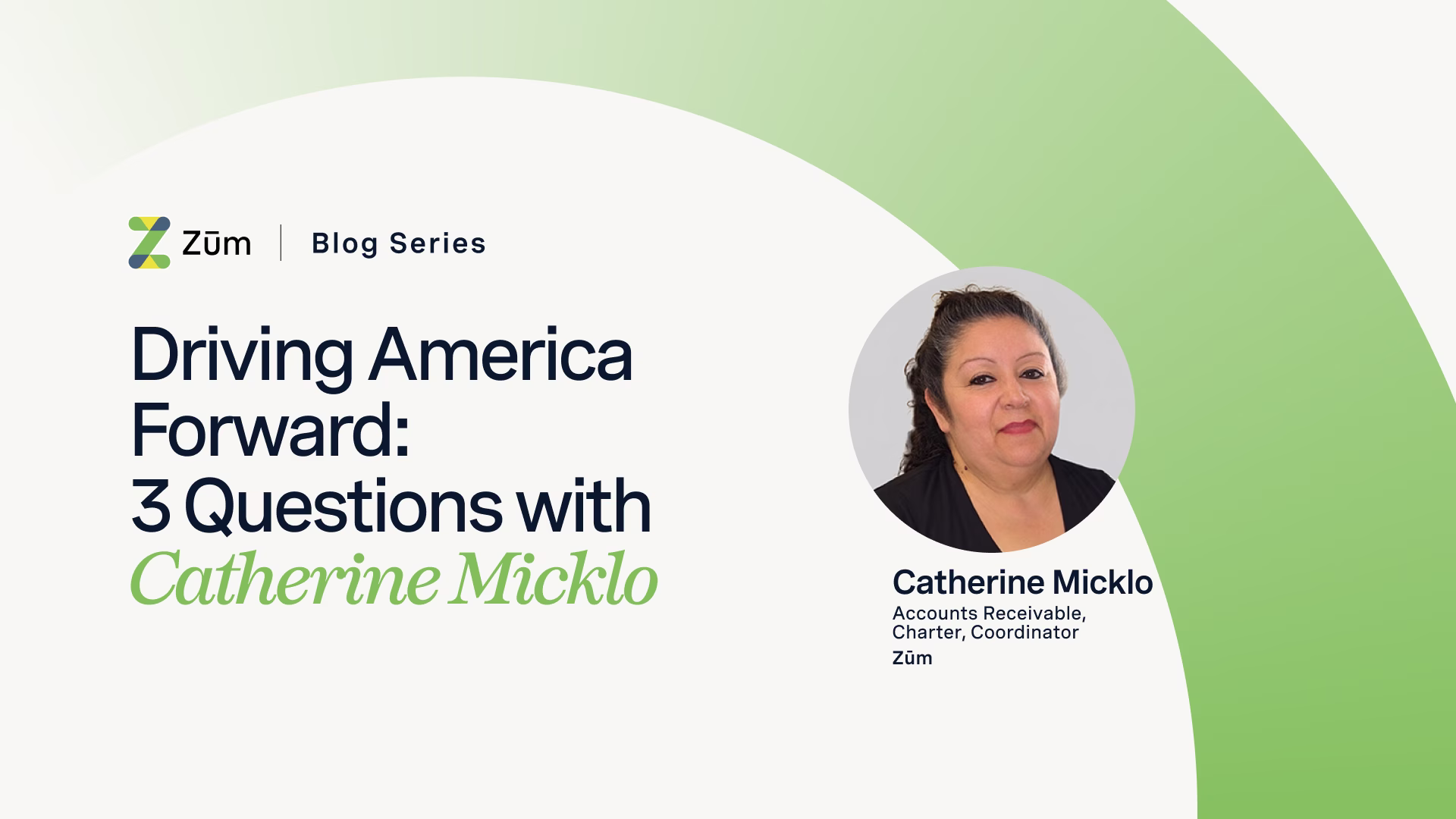 Catherine Micklo featured in a blog series titled "Driving America Forward" by Zum.