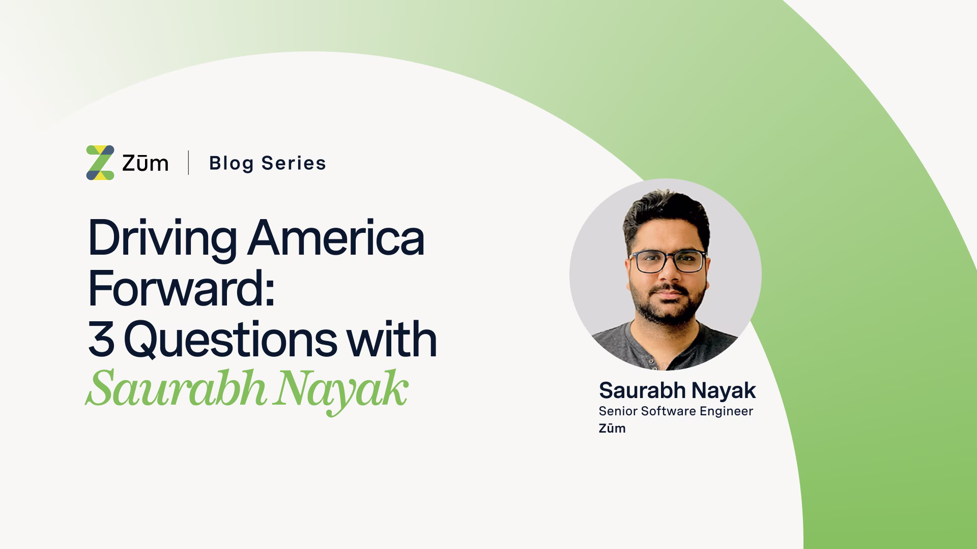 Saurabh Nayak, Senior Software Engineer at Zum., featured in a blog series graphic.