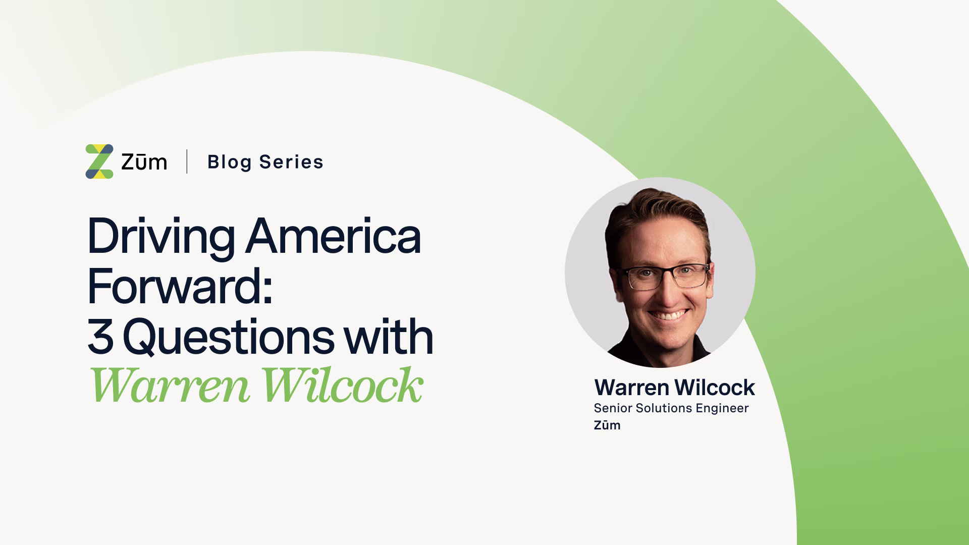 Warren Wilcock, Senior Solutions Engineer at Zum, featured in a blog series.
