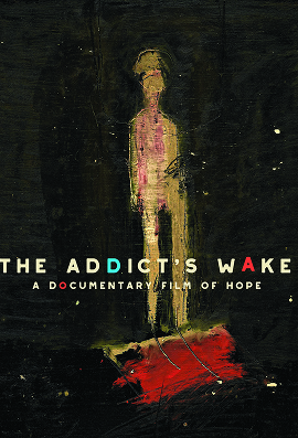 Dark abstract figure with text 'The Addict's Wake: A Documentary Film of Hope' on black background.