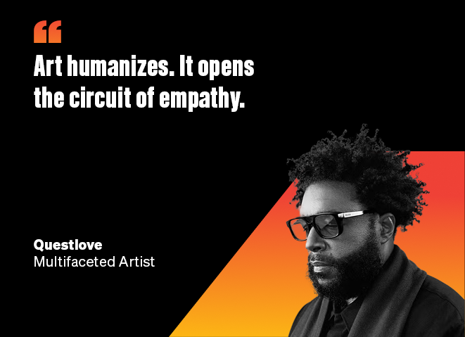 Quote: Art humanizes. It opens the circuit of empathy, with a photo of Questlove in glasses.