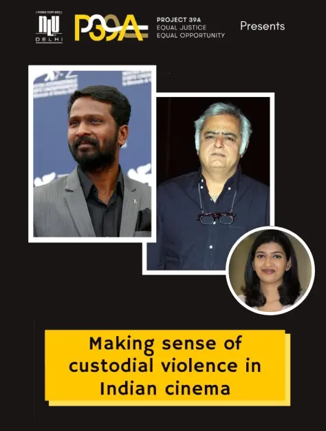 Image featuring three people in separate images on a black background. Text reads 'Making sense of custodial violence in Indian cinema.' Logos for NLU Delhi and Project 39A are at the top.