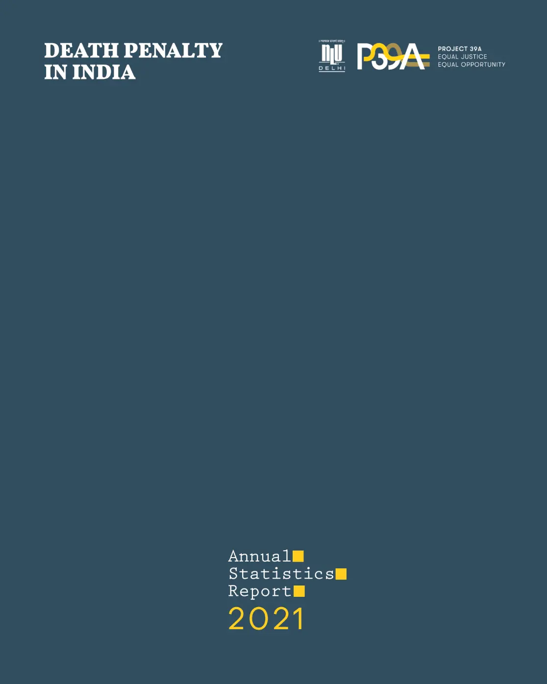 Dark blue cover of a report titled "Death Penalty in India" with logos and "Annual Statistics Report 2021" in white and yellow text. Minimalist design.