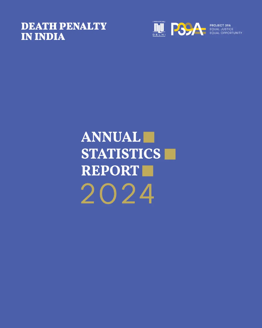 Blue cover with "Death Penalty in India" at the top. "Annual Statistics Report 2024" is centered in gold. Logos are at the top right. Tone is formal.