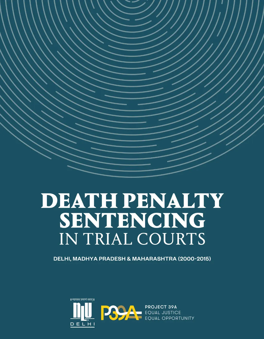 Cover image with concentric circles on a dark blue background. White text reads "Death Penalty Sentencing in Trial Courts." Logos of NLU Delhi and Project 39A.