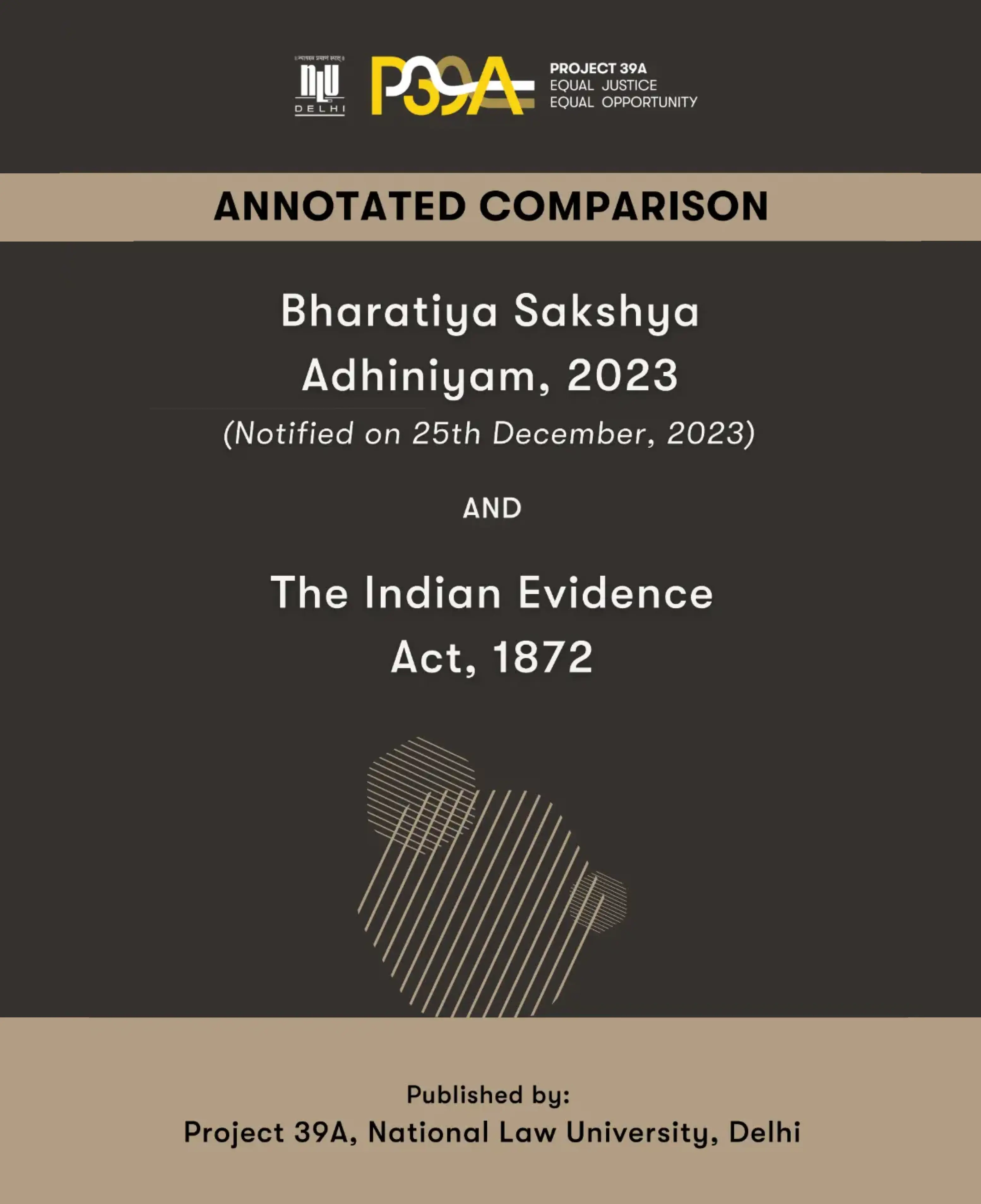 Annotated comparison of Bharatiya Sakshya Adhiniyam, 2023, and The Indian Evidence Act, 1872. Published by Project 39A, National Law University, Delhi.