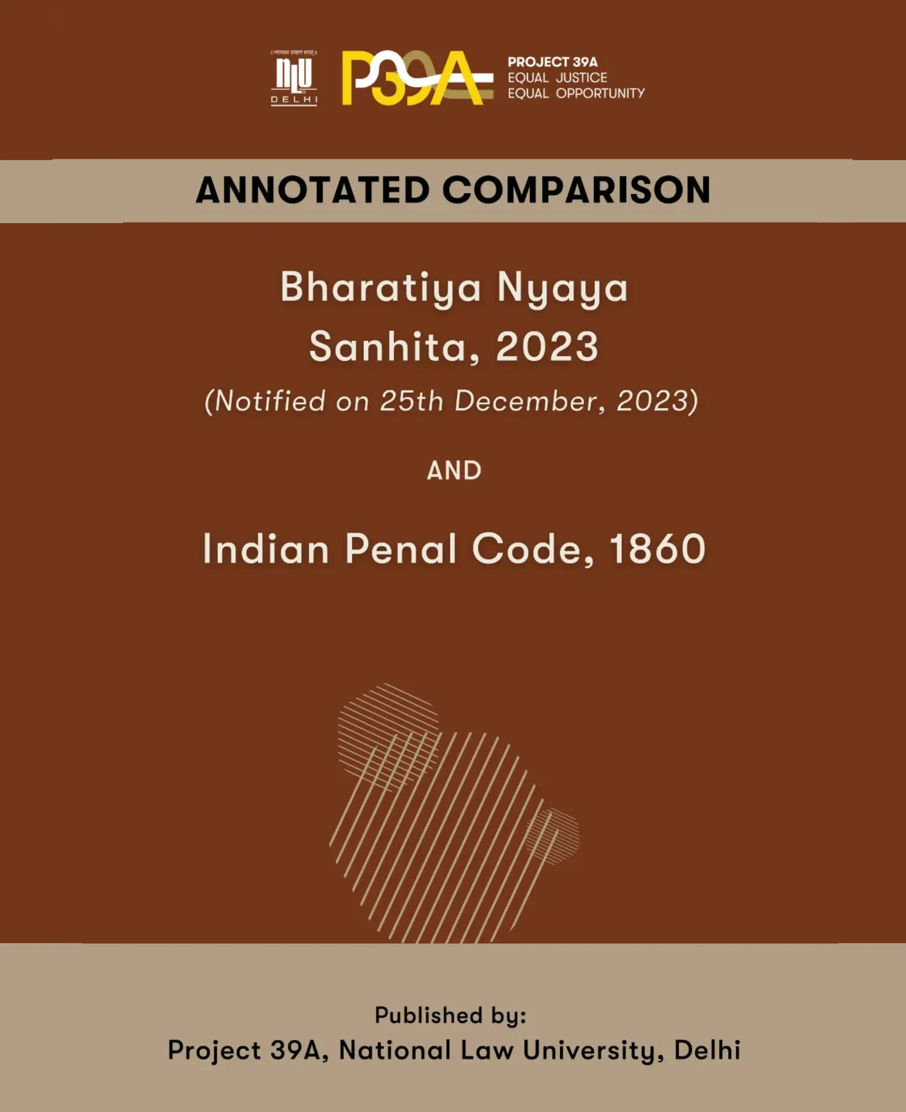 Brown cover with text: "Annotated Comparison - Bharatiya Nyaya Sanhita, 2023 and Indian Penal Code, 1860." Logos at the top; published by Project 39A.