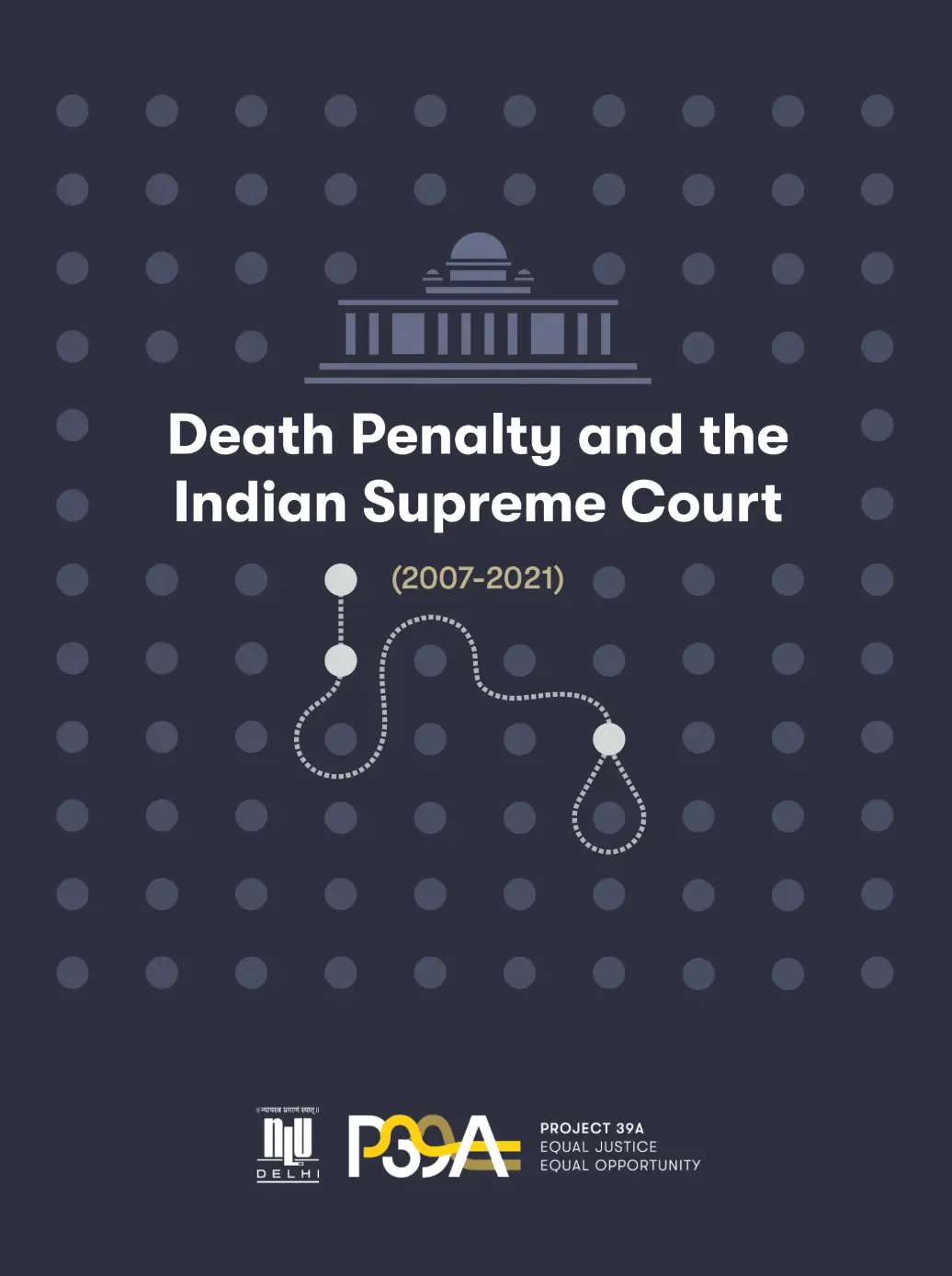 Cover of a report titled "Death Penalty and the Indian Supreme Court (2007-2021)." Features a courthouse icon and dotted hanging rope on dark background.