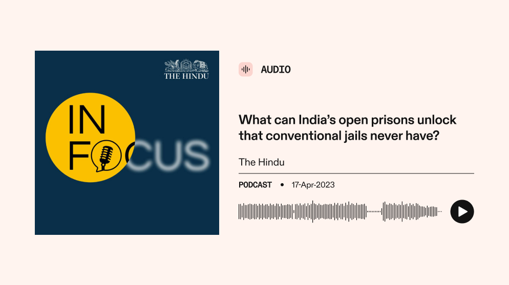 https://www.thehindu.com/podcast/in-focus-podcast-what-can-indias-open-prisons-unlock-that-conventional-jails-never-have/article71037007.ece