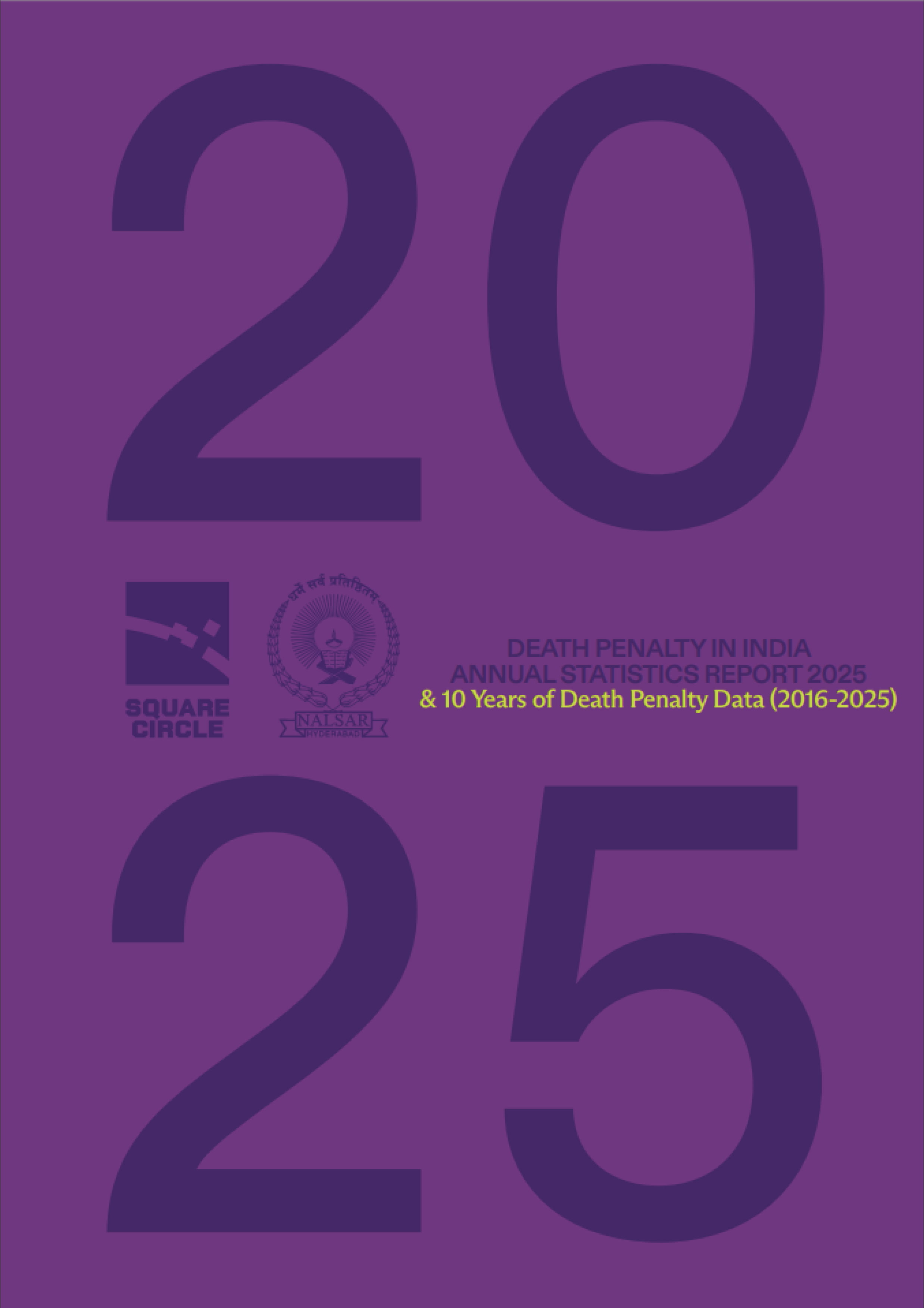 Cover of the "Death Penalty in India: Annual Statistics Report 2025 & 10 Years of Death Penalty Data (2016–2025)," featuring large "2025" typography on a purple background with The Square Circle Clinic and NALSAR University of Law logos.