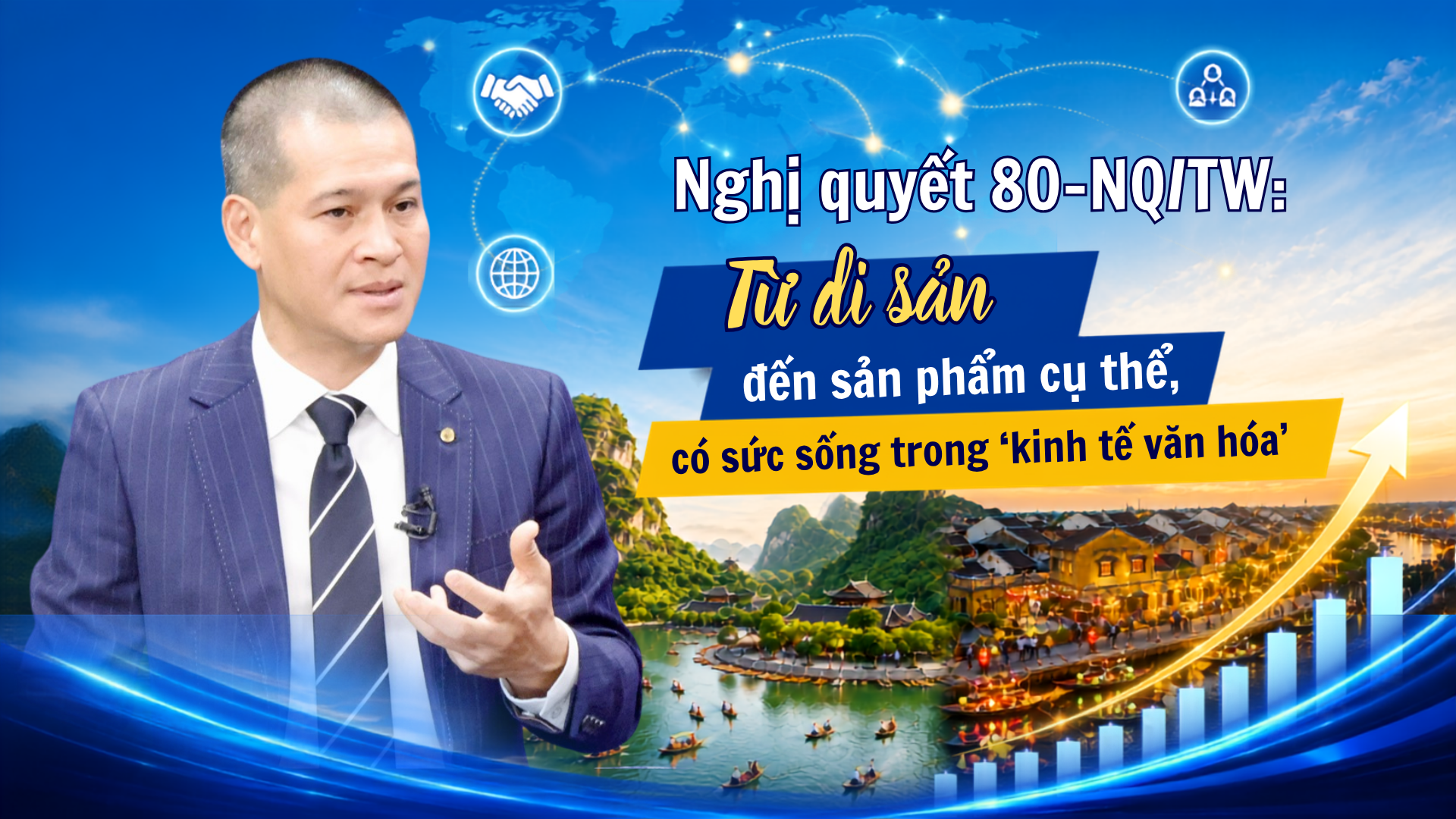 Nghị quyết 80-NQ/TW: Từ di sản đến sản phẩm cụ thể, có sức sống trong 'kinh tế văn hóa'