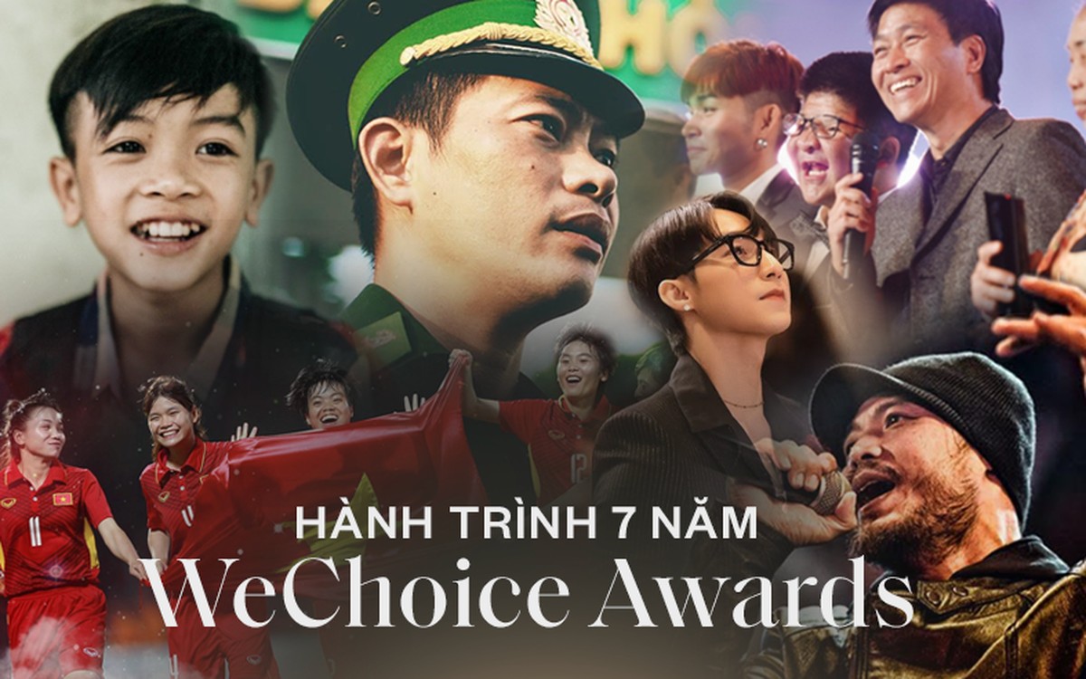 Hành trình 7 năm của WeChoice Awards: Dấu ấn diệu kỳ của tình yêu, tình người và những niềm tự hào mang tên Việt Nam