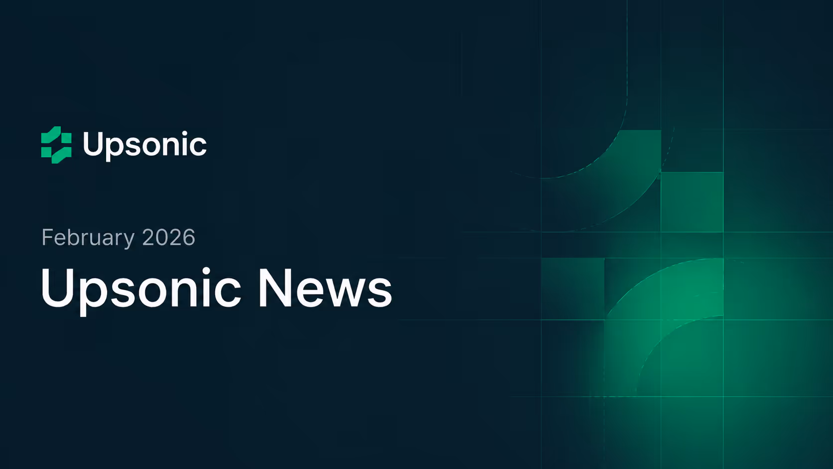 Upsonic News February 2026
