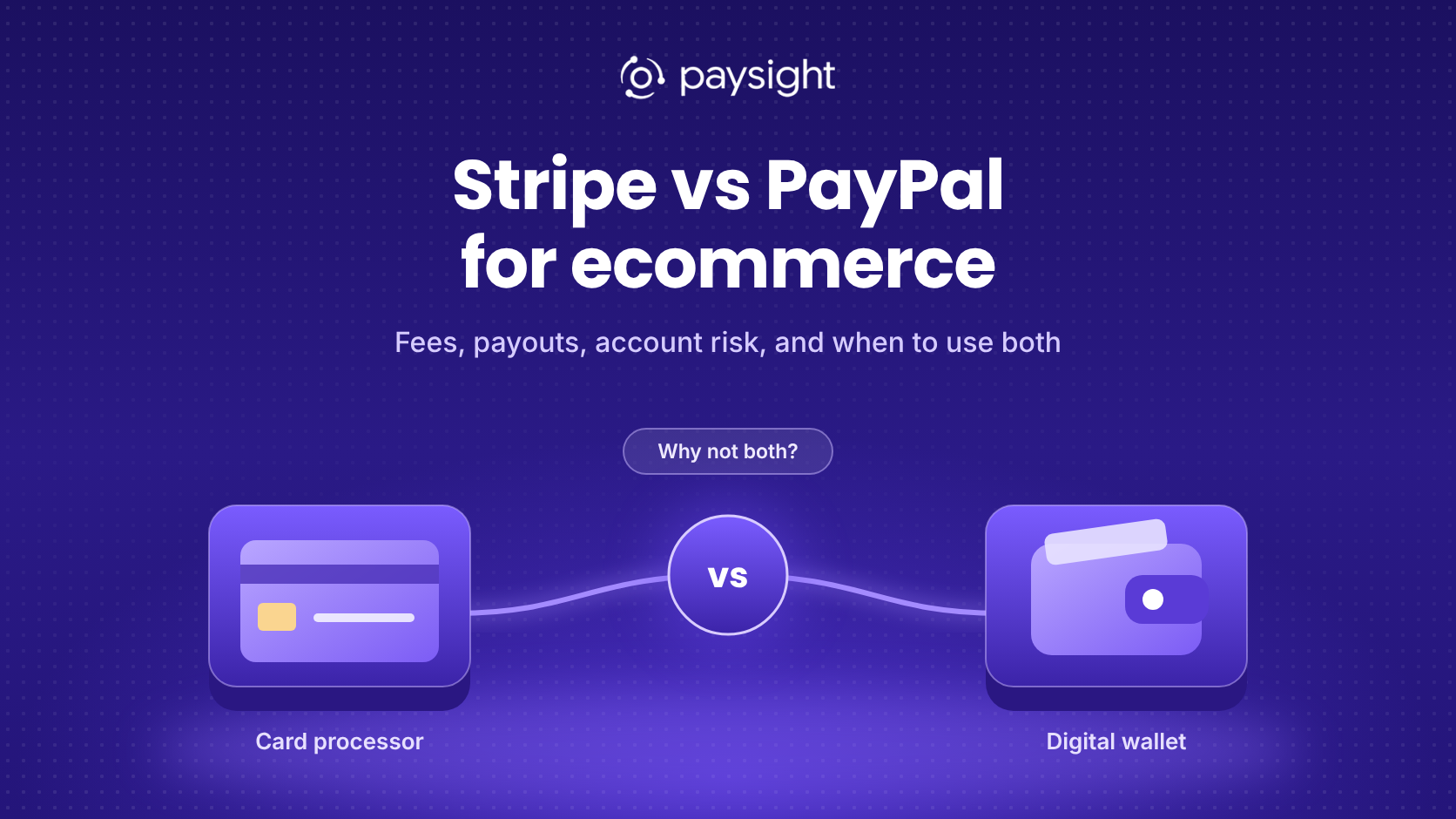 Stripe vs PayPal for Ecommerce: Fees, Payouts, Risk, and When to Use Both