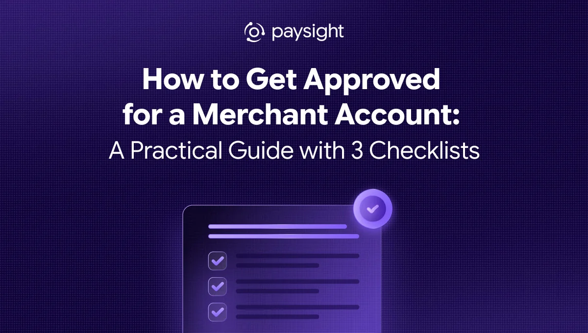 Paysight cover for the guide How to Get Approved for a Merchant Account: A Practical Guide with 3 Checklists