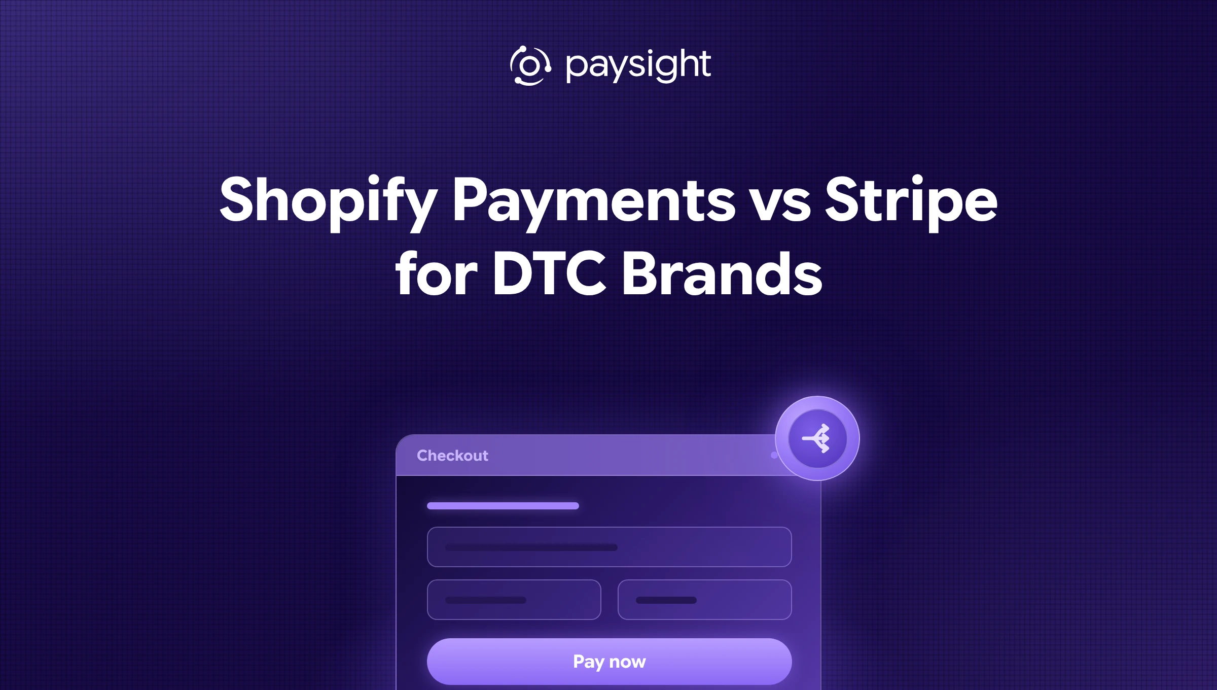 Paysight thumbnail for "Shopify Payments vs Stripe for DTC Brands": a glowing checkout window with a routing badge.