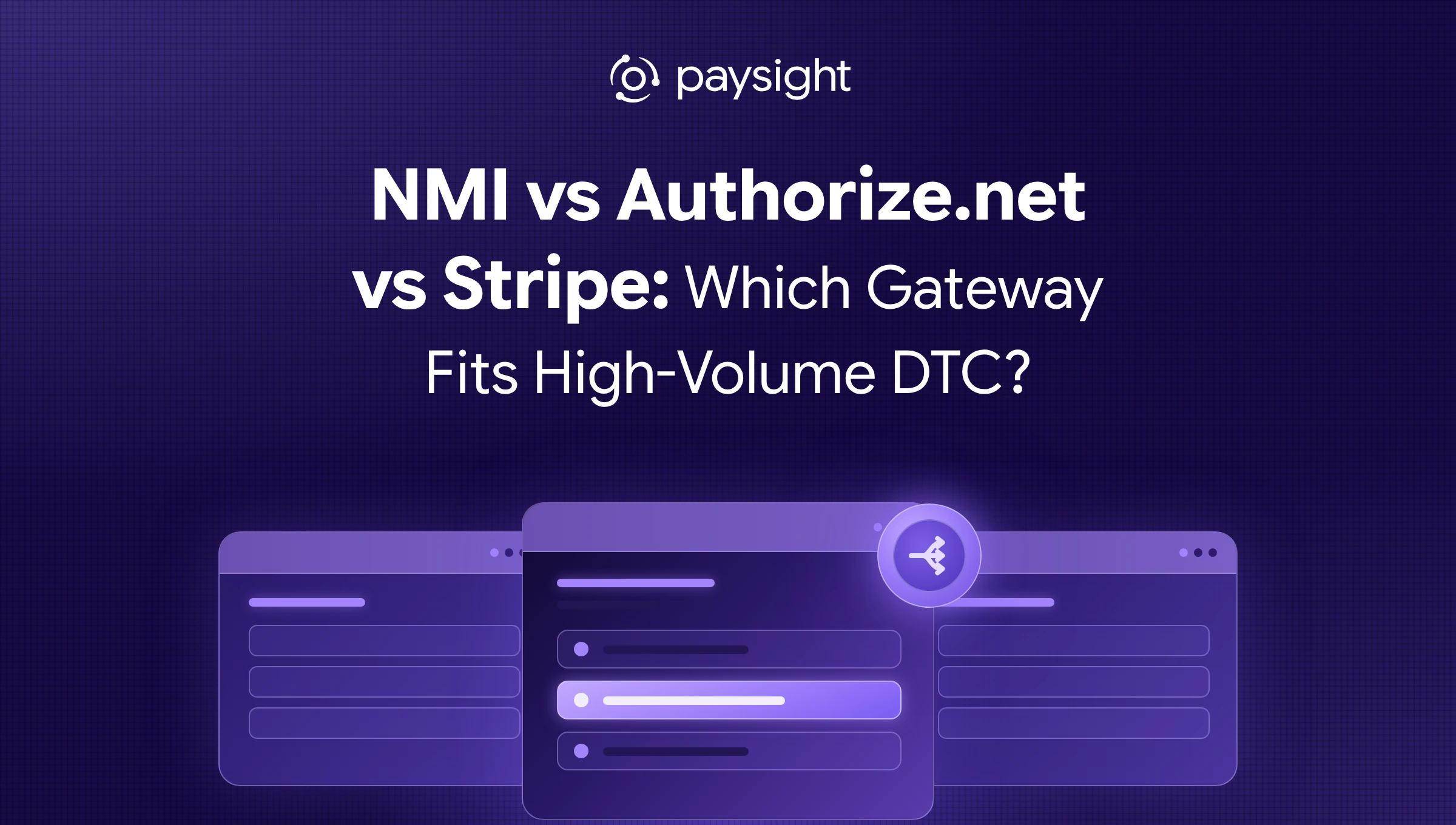 NMI vs Authorize.net vs Stripe: Which Gateway Fits High-Volume DTC?