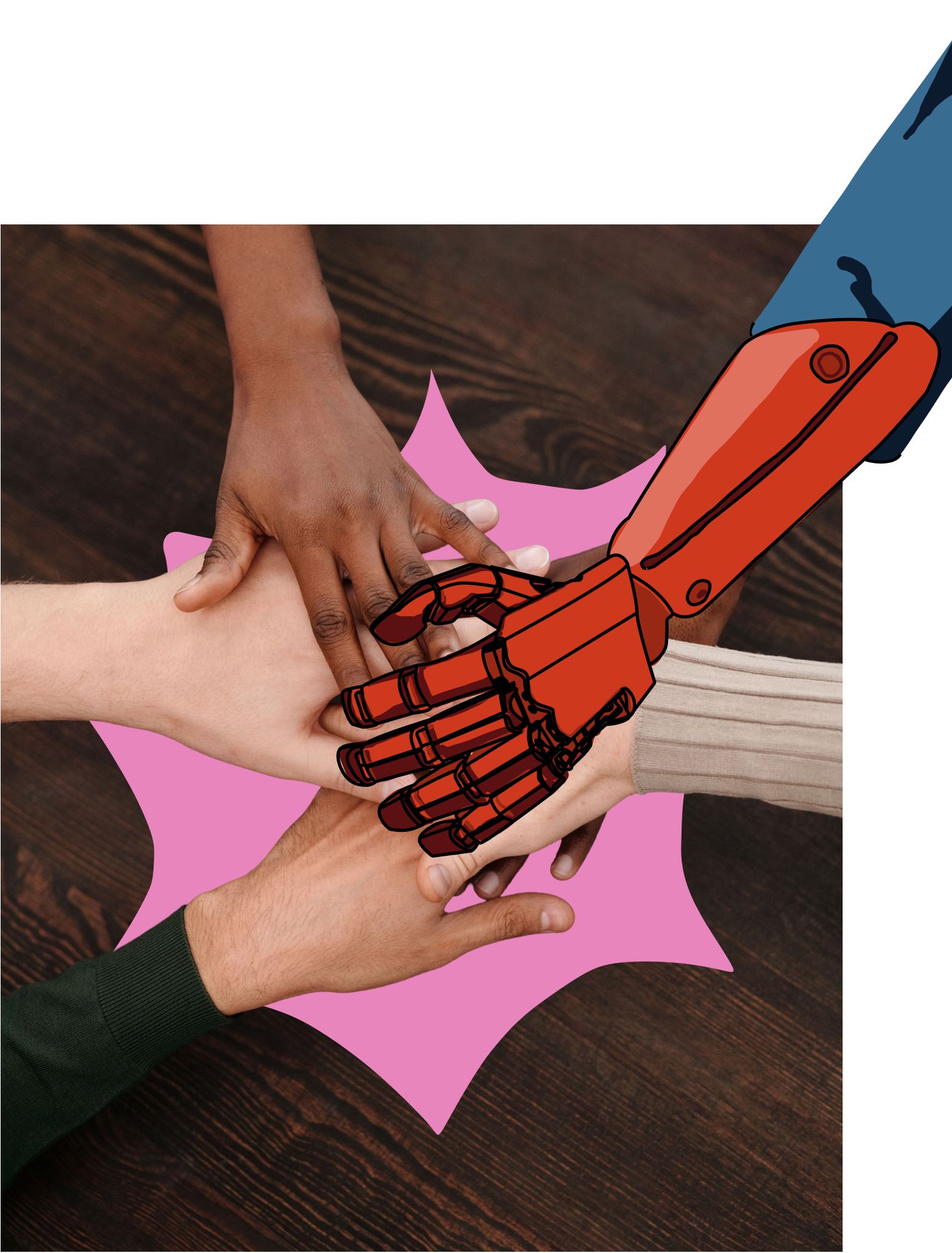 Four hands stacked on top of each other on a dark wooden surface representing unity: three are human hands of diverse skin tones, and the top hand is a red robotic hand with black outlines, with a pink starburst shape behind the hands.