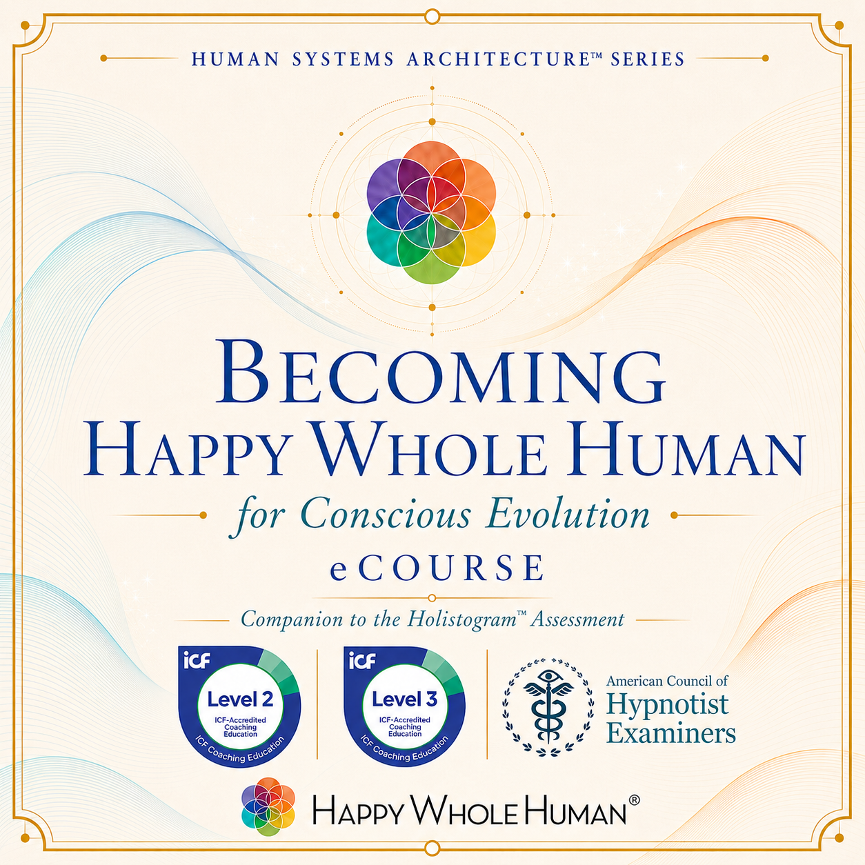 Becoming Happy Whole Human for Conscious Evolution eCourse
