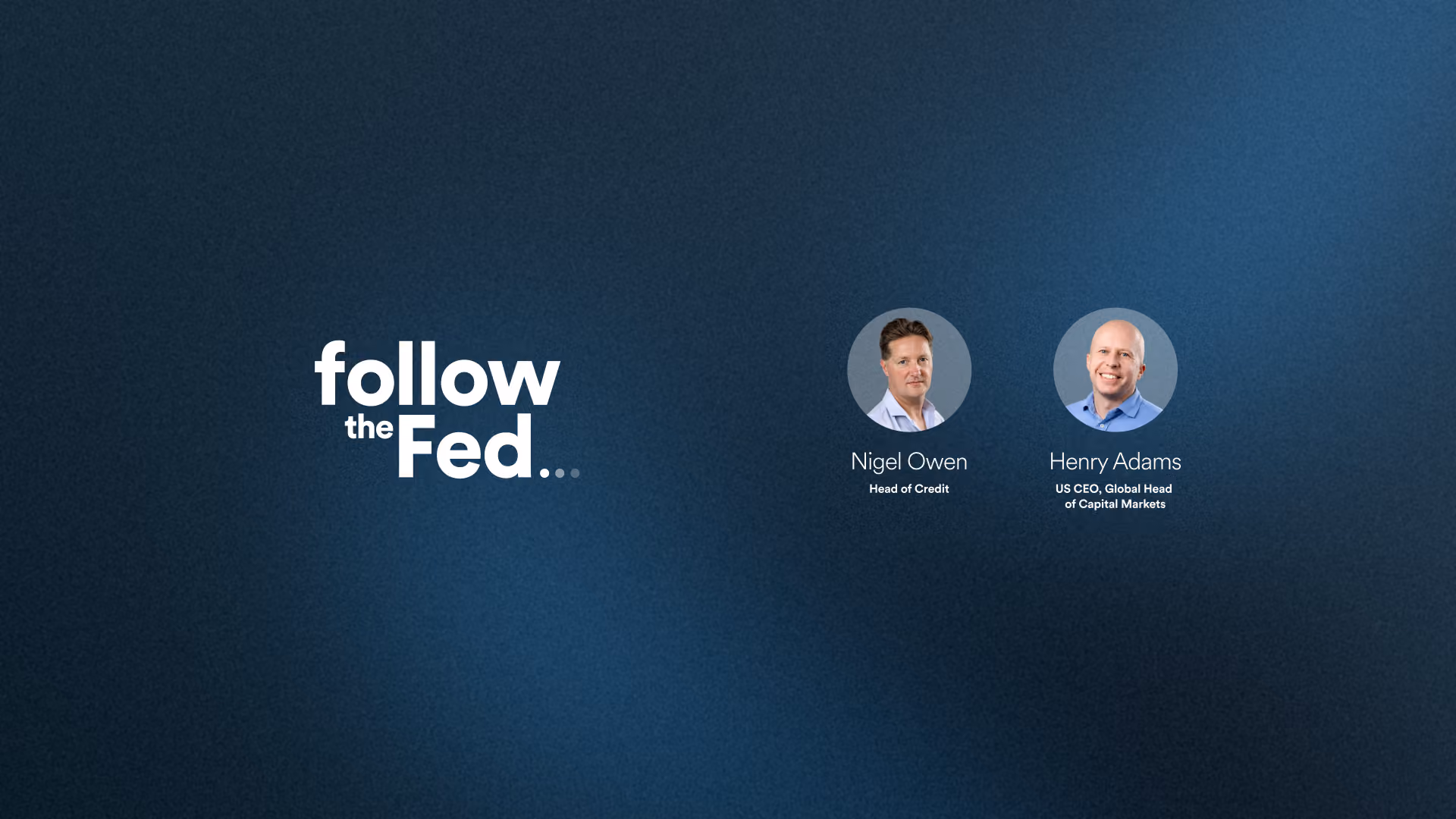 Follow the fed logo with Henry Adams and Nigel Owen headshots next to it