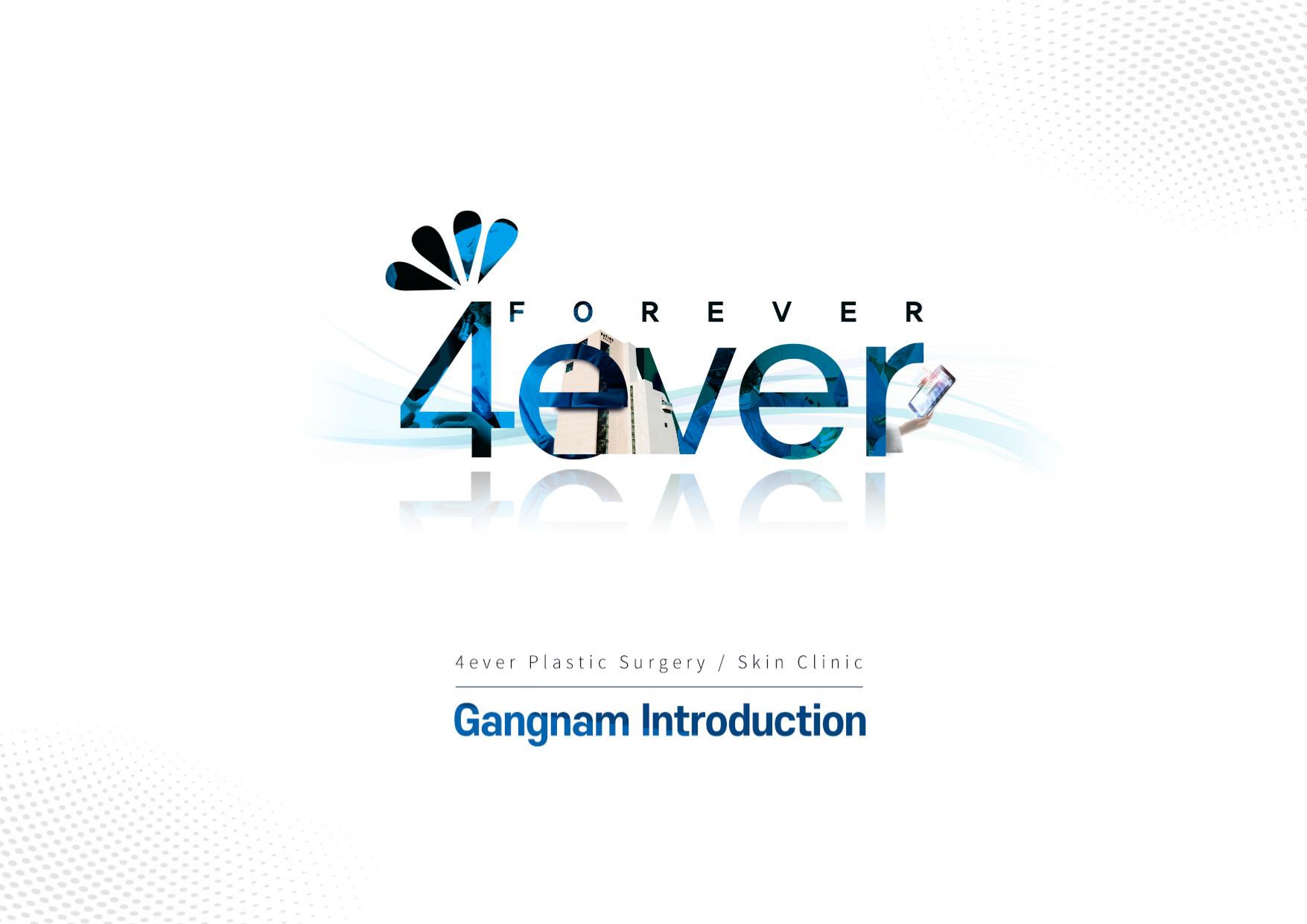 Slide showcasing the 'Forever 4ever' logo with reflective text and blue design elements. Below, the text reads '4ever Plastic Surgery / Skin Clinic' and 'Gangnam Introduction' on a white background with dotted accents.