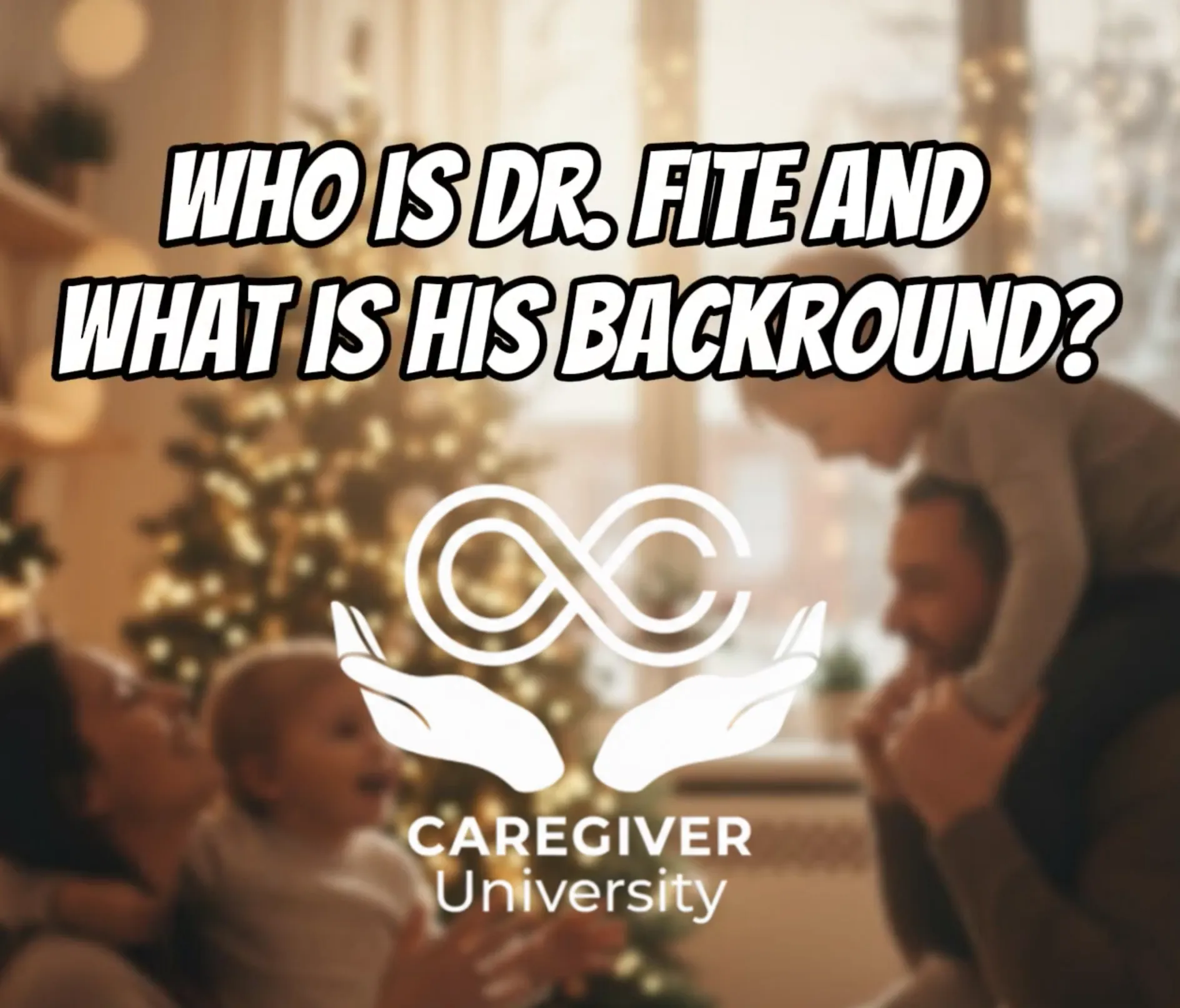Video thumbnail: Who is Dr. Fite and what is his background? Caregiver University.