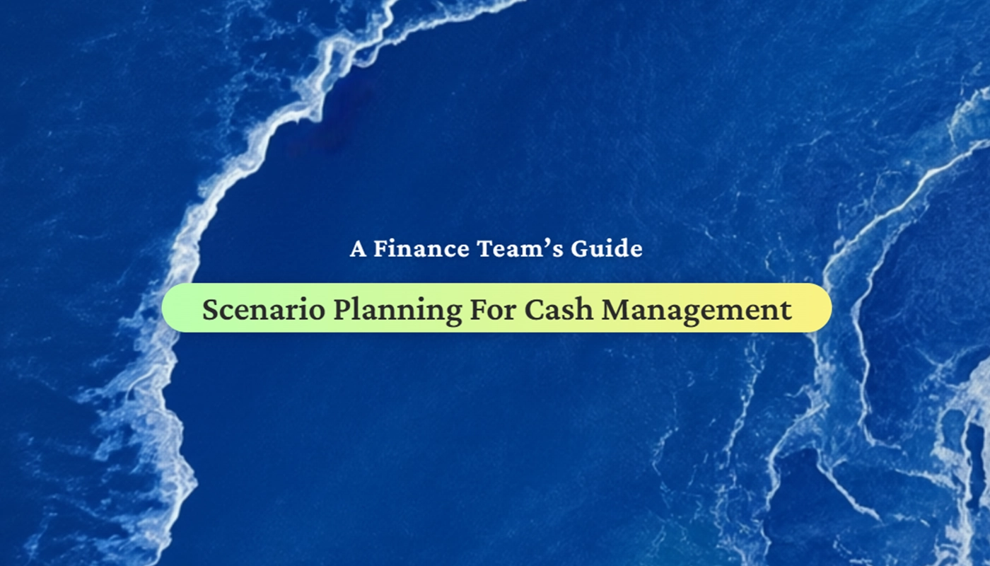 A finance team's guide to scenario planning for cash management