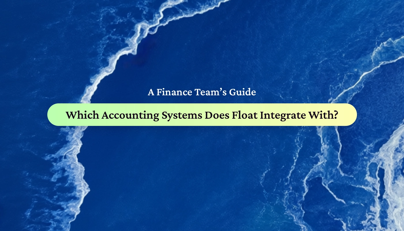A finance team's guide title card reading 'Which Accounting Systems Does Float Integrate With?' — Float blog cover image
