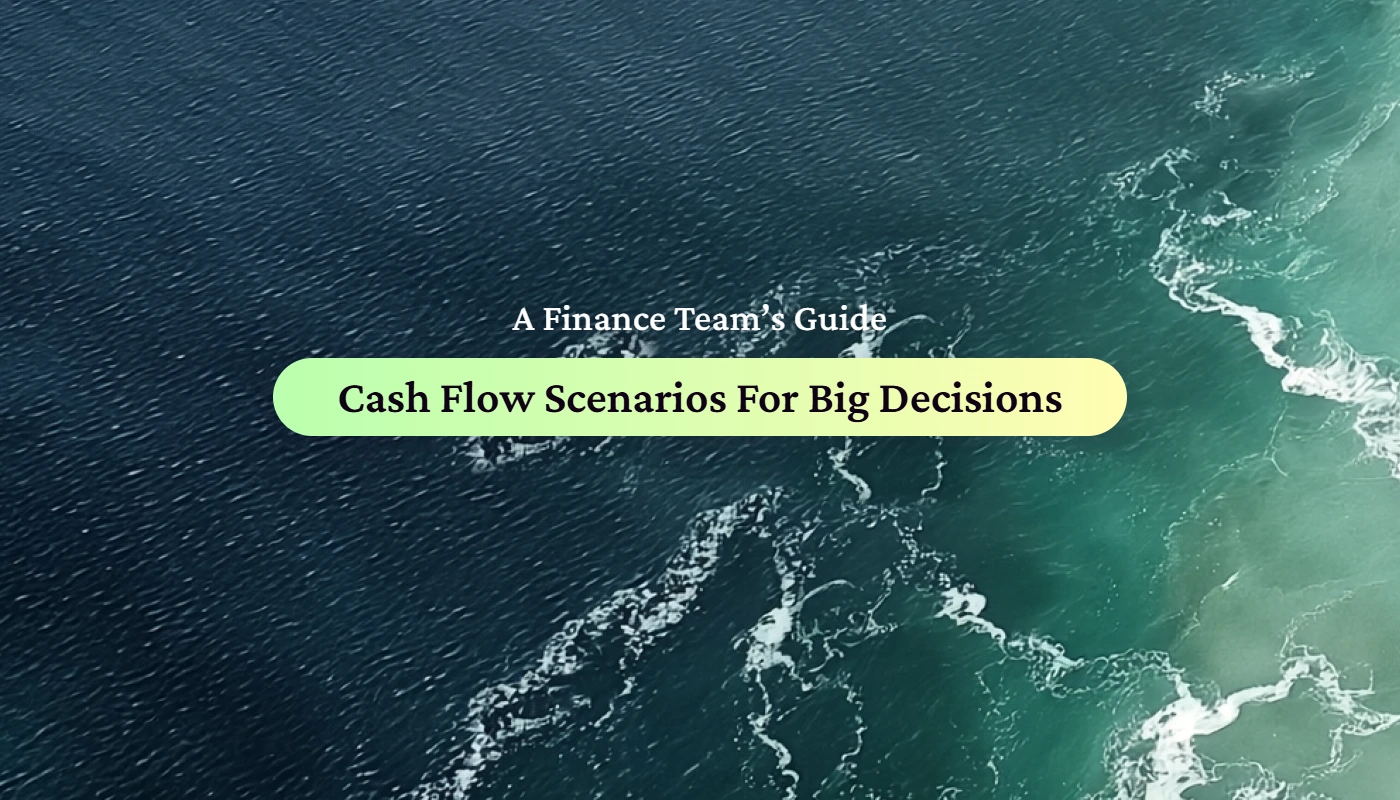 Title card: How to run cash flow scenarios for big decisions. A finance team's guide from Float.