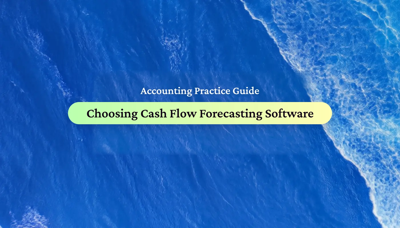 An accounting practice guide title card reading 'Choosing cash flow forecasting software' — Float blog cover image