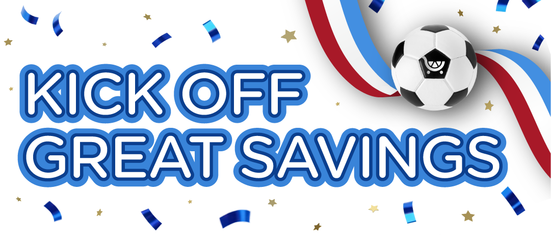 Blue text saying Kick Off Great Savings with a soccer ball and red, white, blue ribbon on black background.