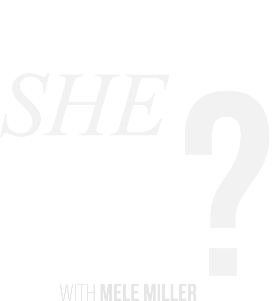 Text saying 'SHE?' in large letters with smaller text 'WITH MELE MILLER' below it.