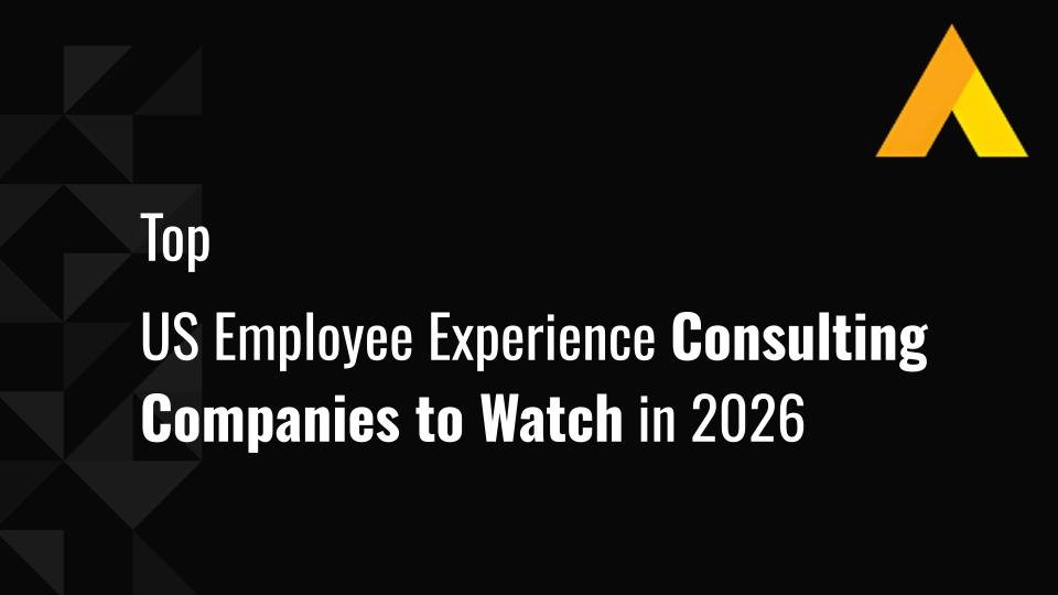 Top 14 US Employee Experience Consulting Companies to Watch in 2026